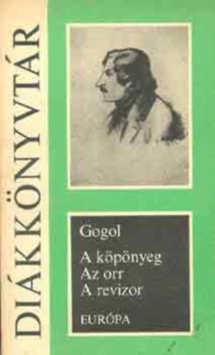 Nyikolaj Vasziljevics Gogol: A köpönyeg - Az orr- A revizor