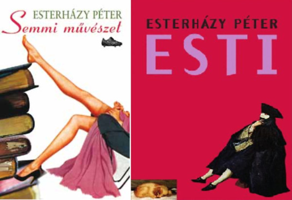 Esterházy Péter: Semmi művészet + Esti ( 2 kötet )