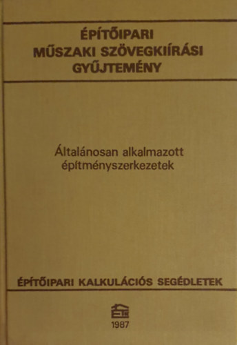 : Építőipari Műszaki Szövegkiírási Gyűjtemény - Általánosan alkalmazott építményszerkezetek