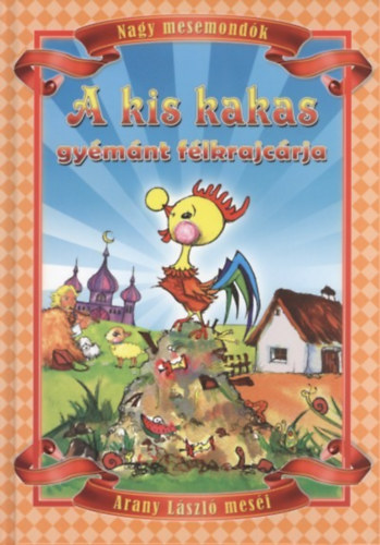 Arany László: A kiskakas gyémánt félkrajcára