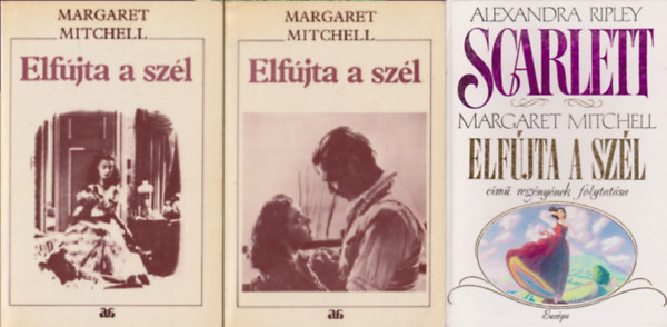 Margaret Mitchell, Alexandra Ripley: Elfújta a szél 1-2. + Scarlett - Margaret Mitchell Elfújta a szél című regényének folytatása ( 3 kötet )