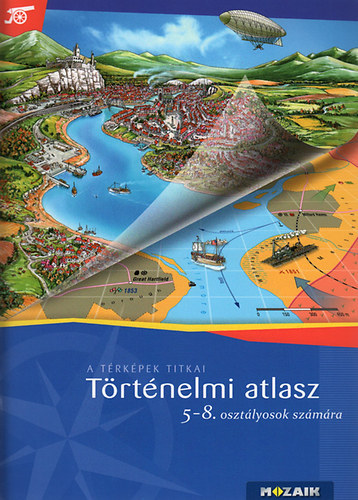 : Történelmi atlasz 5-8. osztályosok számára (A térképek titkai. MS-4115)