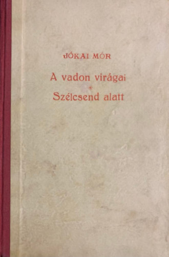 Jókai Mór: A vadon virágai - Szélcsend alatt (Centenáriumi kiadás 62)