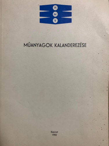 Tőkés Endre, Glódy Attila, Sárdi János, Palotás Tibor: Műanyagok kalanderezése