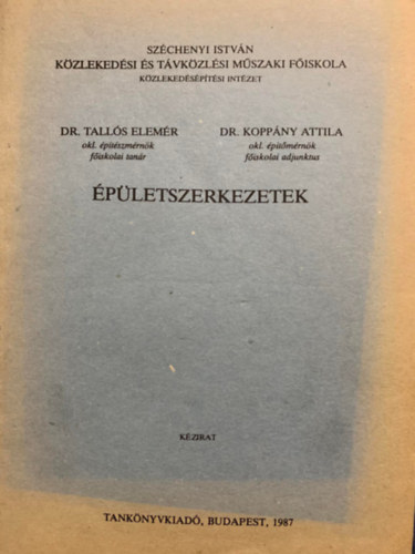 Dr. Tallós Elemér, Dr. Koppány Attila: Épületszerkezetek - kézirat