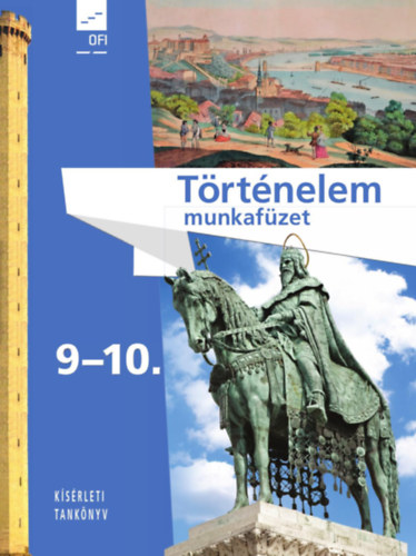 : Történelem munkafüzet 9-10. - Kísérleti tankönyv