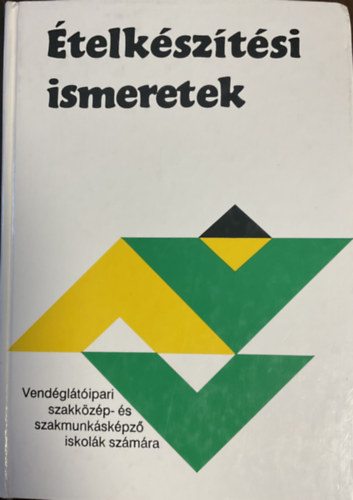 Pető Gyula: Ételkészítési ismeretek - Vendéglátóipari szakközép- és szaképző iskolák