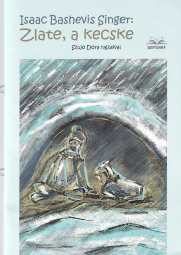 Isaac Bashevis Singer, Szujó Dóra (illusztrálta): Zlate, a kecske