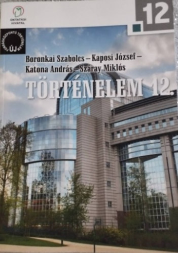 Boronkai Szabolcs; Kaposi József; Katona András; Száray Miklós: Történelem 12.  - Új forrásközpontú történelem - NT-17442