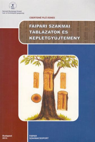 Cserteiné Filó Ágnes: Faipari szakmai táblázatok és képletgyűjtemény