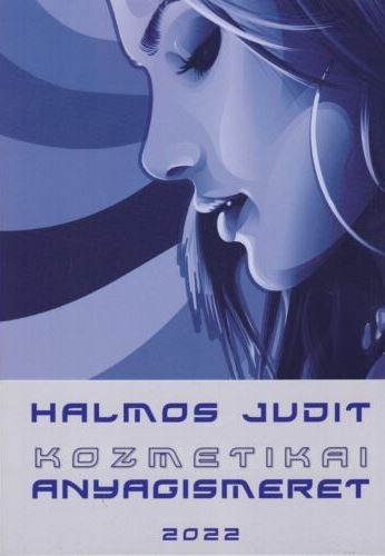 Halmos Judit: Kozmetikai anyagismeret - jegyzet