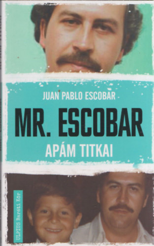 Juan Pablo Escobar: Mr. Escobar (Apám titkai)