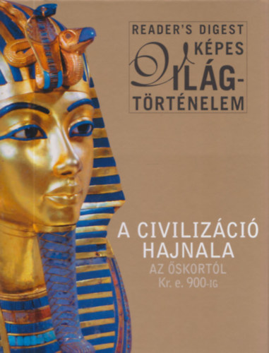 Gáspár Zsuzsa (szerk.): A civilizáció hajnala - Az őskortól Kr. e. 900-ig