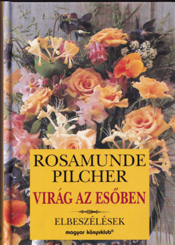 Rosamunde Pilcher: Virág az esőben (elbeszélések)