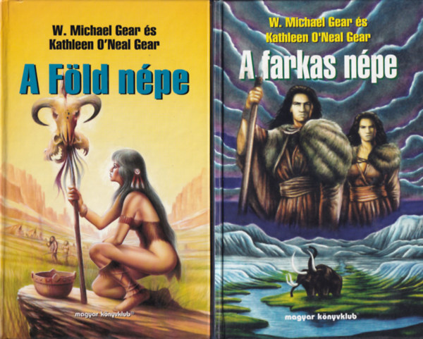 W. Michael Gear · Kathleen O'Neal Gear: A Föld népe + A farkas népe (2 mű)