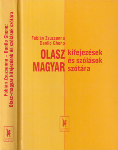Fábián Zsuzsanna-Danilo Gheno: Olasz-magyar kifejezések és szólások szótára