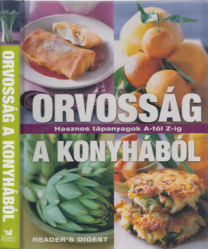 Sárváry Gabriella (szerk): Orvosság a konyhából - Hasznos tápanyagok A-tól Z-ig