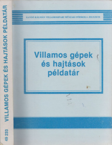 Dr. Kuti László, Farkas András, Nagy Lóránt: Villamos gépek és hajtások példatár