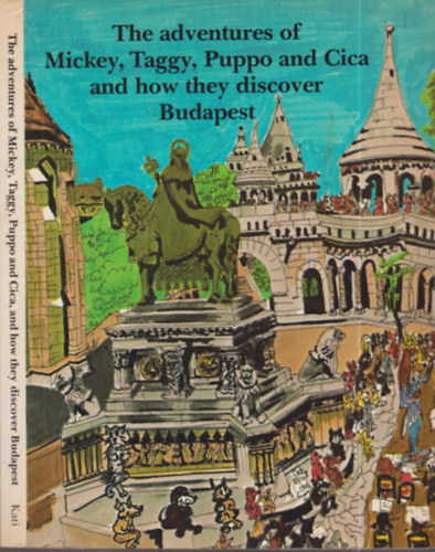 Rékai Kati: The Adventures of Mickey, Taggy, Puppo and Cica, and how they discover Budapest + Angol szleng szótár (2 mű)