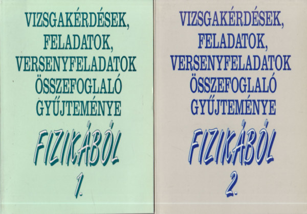 : Vizsgakérdések, feladatok, versenyfeladatok összefoglaló gyűjteménye fizikából 1-2.