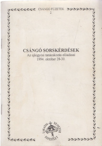 Halász Péter (szerk.): Csángó sorskérdések - Az újkígyósi tanácskozás előadásai 1994. október 28-30. (Csángó füzetek 2.)