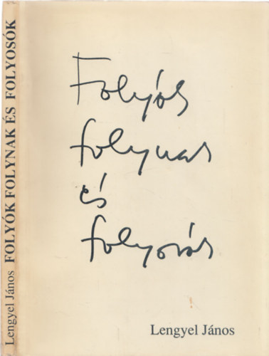 Lengyel János: Folyók folynak és folyosók