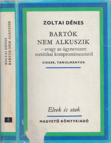 Zoltai Dénes: Bartók nem alkuszik - avagy az úgynevezett esztétikai kompromisszumról