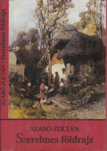 Szabó Zoltán: Szerelmes földrajz