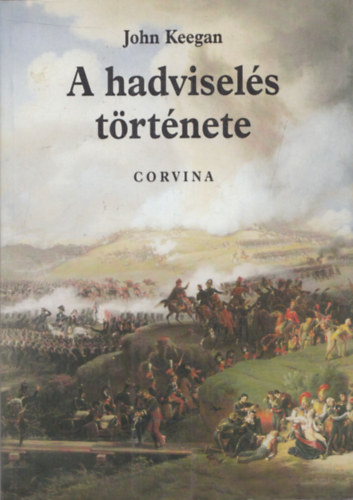 John Keegan: A hadviselés története