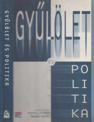 Csepeli György (szerk.), Örkény Antal (szerk.): Gyűlölet és politika