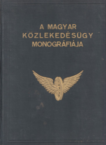 Dr. Ladányi Miksa (szerk.): A magyar közlekedésügy monográfiája