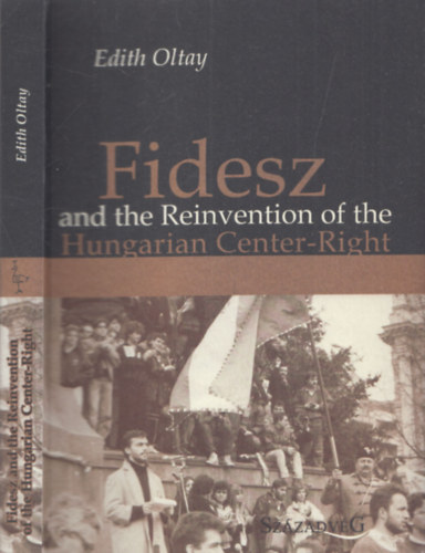 Edith Oltay: Fidesz and the Reinvention of the Hungarian Center-Right