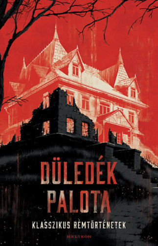 : Düledék palota - Klasszikus rémtörténetek