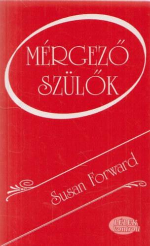 Susan Forward: Mérgező szülők