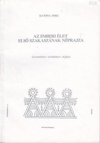 Katona Imre: Az emberi élet első szakaszának néprajza