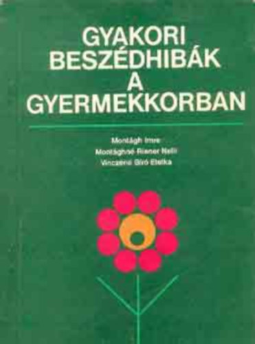 Montágh Imre, Montághné Riener Nelli, Vinczéné Bíró Etelka: Gyakori beszédhibák a gyermekkorban