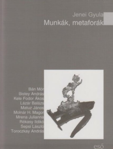Jenei Gyula: Munkák, metaforák