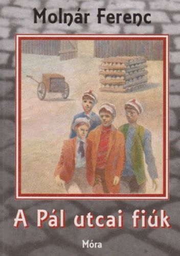 Molnár Ferenc: A Pál utcai fiúk