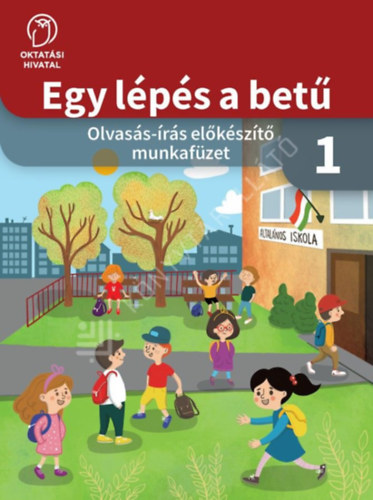 Bartha Jánosné, Fukkné Fukász Enikő, Szalay Mária: Egy lépés a betű