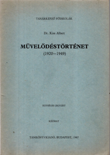 Dr. Kiss Albert: Művelődéstörténet. (1920-1949)