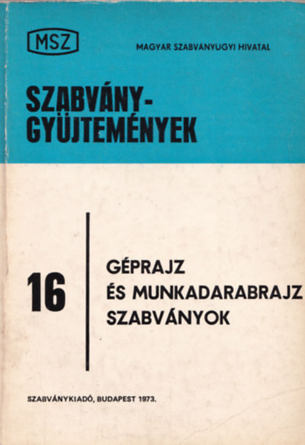 Csikós Nagy István (szerk.): MSZ Szabványgyűjtemények 16. - Géprajz és munkadarabrajz szabványok