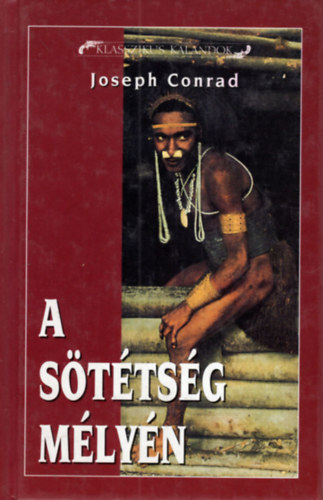 Joseph Conrad: A sötétség mélyén