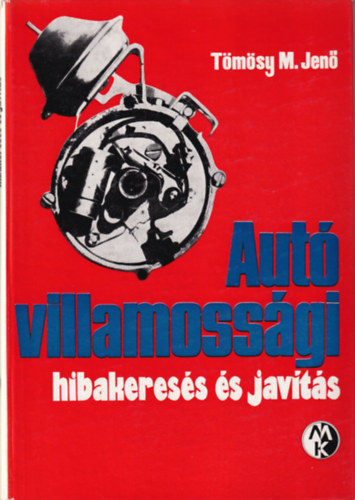 Tömösy M. Jenő: Autó villamossági hibakeresés és javítás