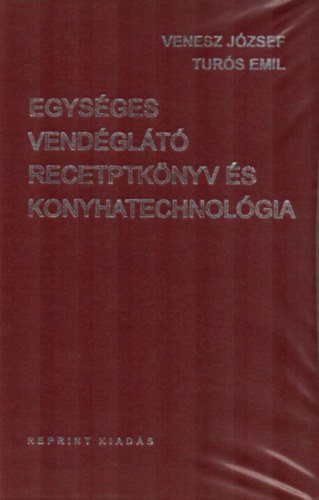 Venesz József-Turós Emil: Egységes vendéglátó receptkönyv és konyhatechnológia