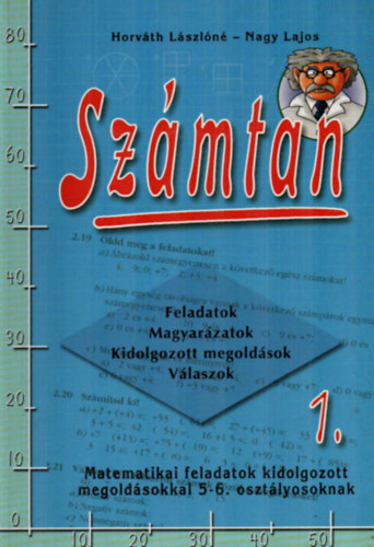 Horváth Lászlóné, Nagy Lajos: Számtan 1. - Matematikai feladatok kidolgozott megoldásokkal 5-6. osztályosooknak