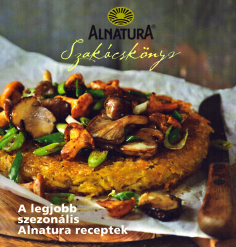 : Alnatura Szakácskönyv - A legjobb szezonális Alnatura receptek