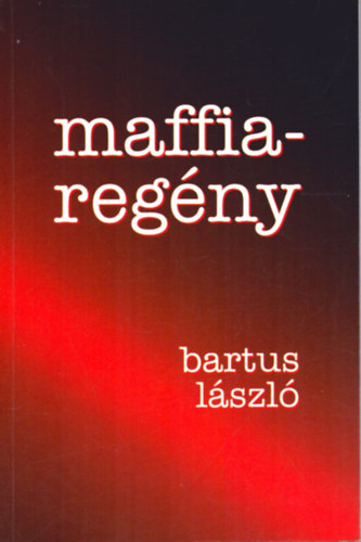 Bartus László: Maffiaregény