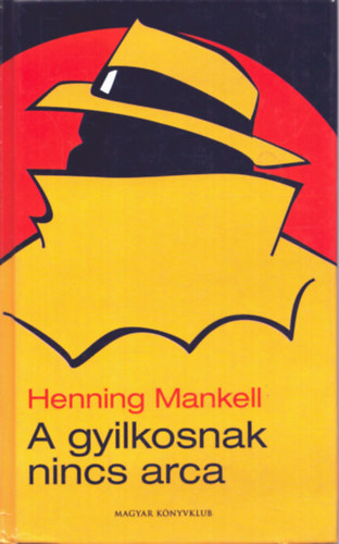 Henning Mankell: A gyilkosnak nincs arca