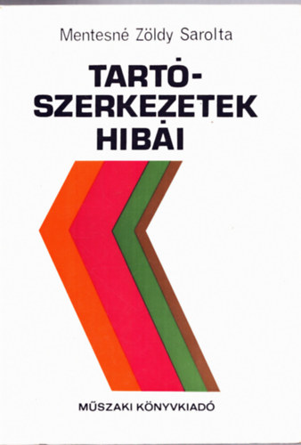 Mentesné Zöldy Sarolta: Tartószerkezetek hibái