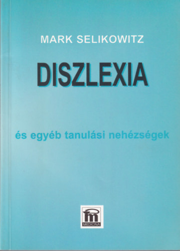 Mark Selikowitz: Diszlexia és egyéb tanulási nehézségek